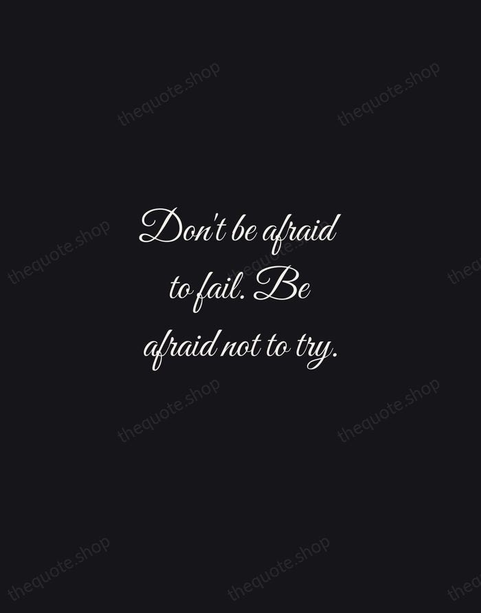 Don't be afraid to fail. Be afraid not to try. — Sara Blakely — Night Script