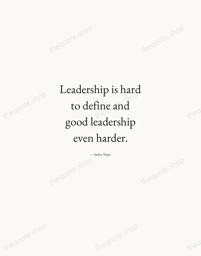 Leadership is hard to define and good leadership even harder. — Indra Nooyi — Quiet Garamond