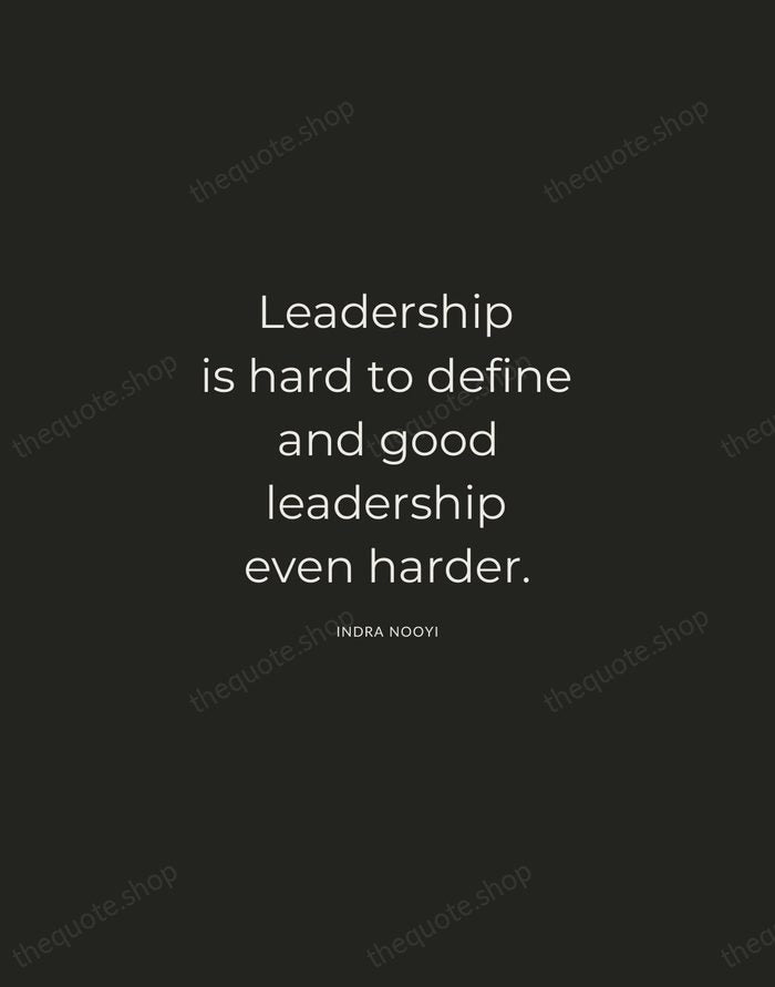 Leadership is hard to define and good leadership even harder. — Indra Nooyi — Charcoal Sans