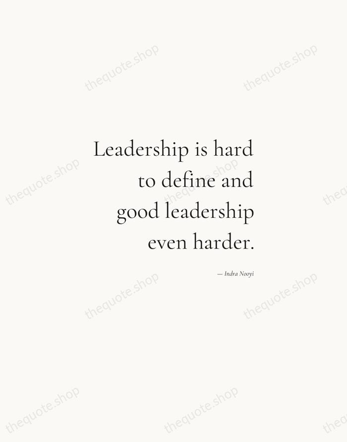 Leadership is hard to define and good leadership even harder. — Indra Nooyi — Soft Serif Right