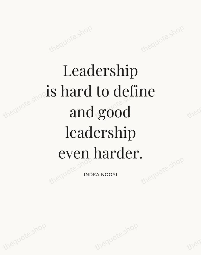 Leadership is hard to define and good leadership even harder. — Indra Nooyi — Statement Serif
