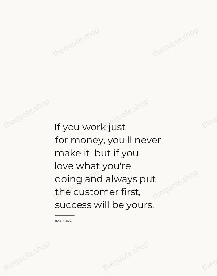 If you work just for money, you'll never make it, but if… — Ray Kroc — Studio Left