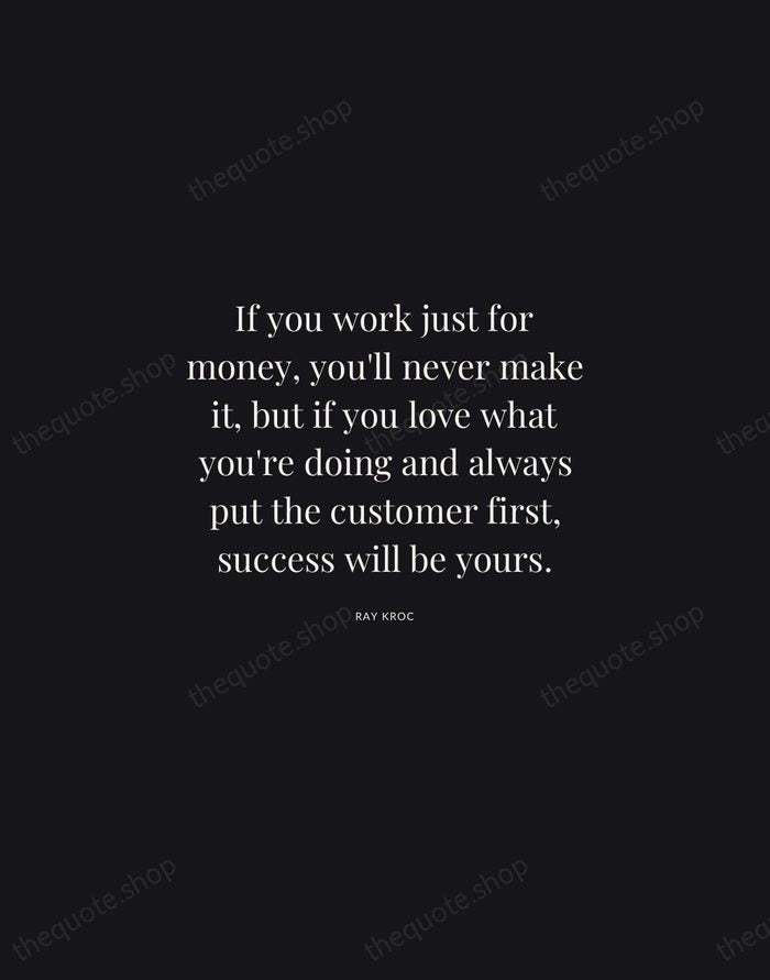 If you work just for money, you'll never make it, but if… — Ray Kroc | Printable Wall Art — Midnight Serif
