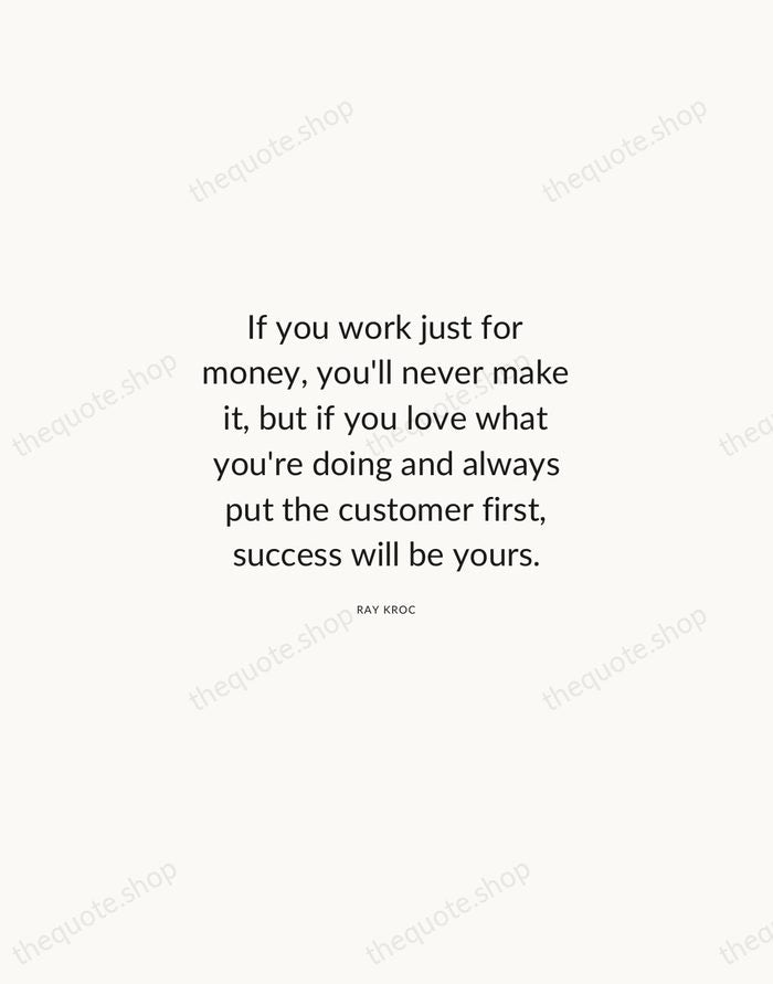 If you work just for money, you'll never make it, but if… — Ray Kroc — Modern Sans Calm