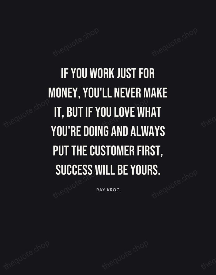 If you work just for money, you'll never make it, but if… — Ray Kroc | Printable Wall Art — Poster Condensed