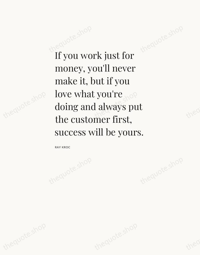If you work just for money, you'll never make it, but if… — Ray Kroc — Asymmetric Left