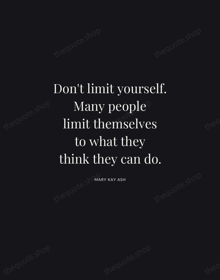 Don't limit yourself. Many people limit themselves to what they think they… — Mary Kay Ash | Printable Wall Art — Midnight Serif