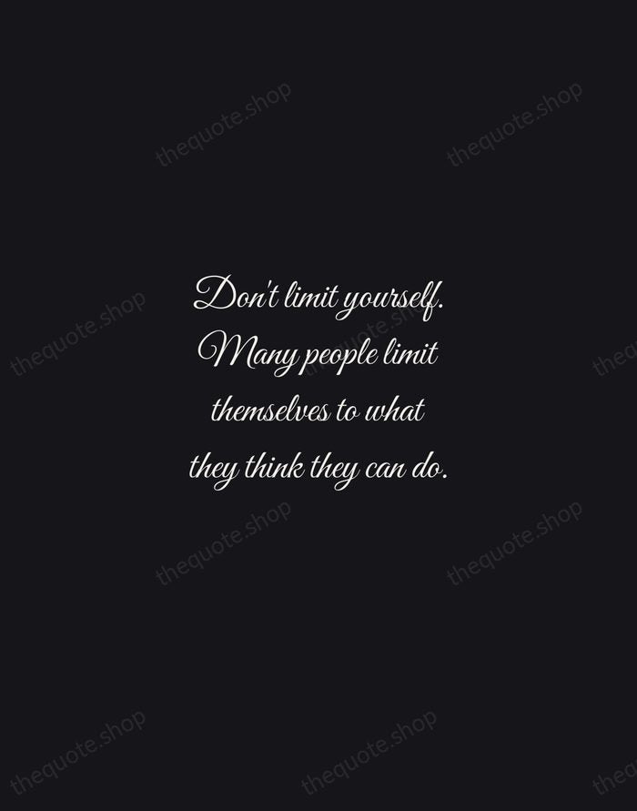 Don't limit yourself. Many people limit themselves to what they think they… — Mary Kay Ash — Night Script
