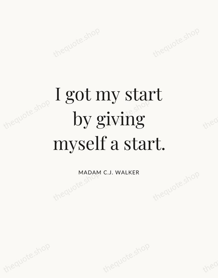 I got my start by giving myself a start. — Madam C.J. Walker | Printable Wall Art — Atelier Serif