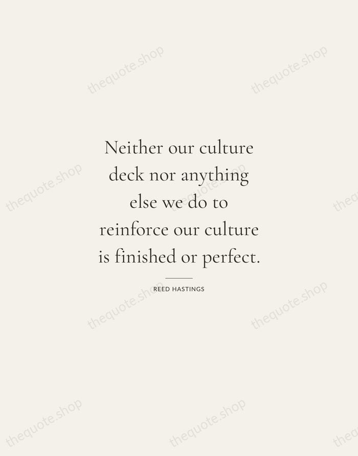 Neither our culture deck nor anything else we do to reinforce our… — Reed Hastings — Gallery Rule