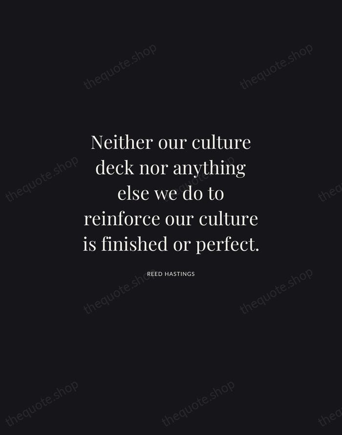Neither our culture deck nor anything else we do to reinforce our… — Reed Hastings | Printable Wall Art — Midnight Serif