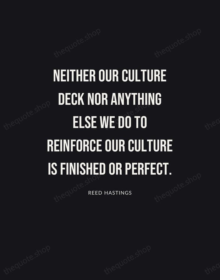 Neither our culture deck nor anything else we do to reinforce our… — Reed Hastings | Printable Wall Art — Poster Condensed