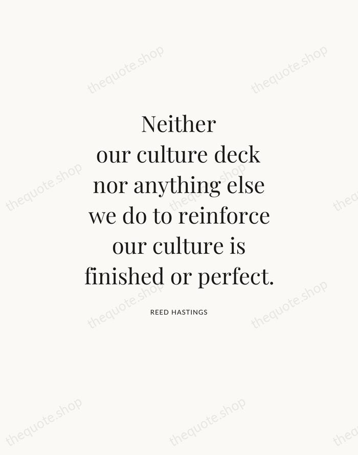 Neither our culture deck nor anything else we do to reinforce our… — Reed Hastings — Statement Serif