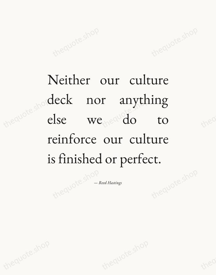 Neither our culture deck nor anything else we do to reinforce our… — Reed Hastings — Editorial Justified