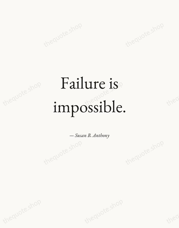 Failure is impossible. — Susan B. Anthony — Quiet Garamond