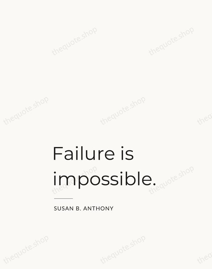 Failure is impossible. — Susan B. Anthony — Studio Left