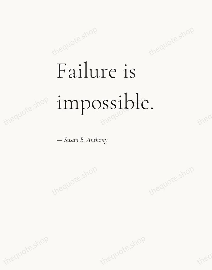 Failure is impossible. — Susan B. Anthony — Editorial Left Serif