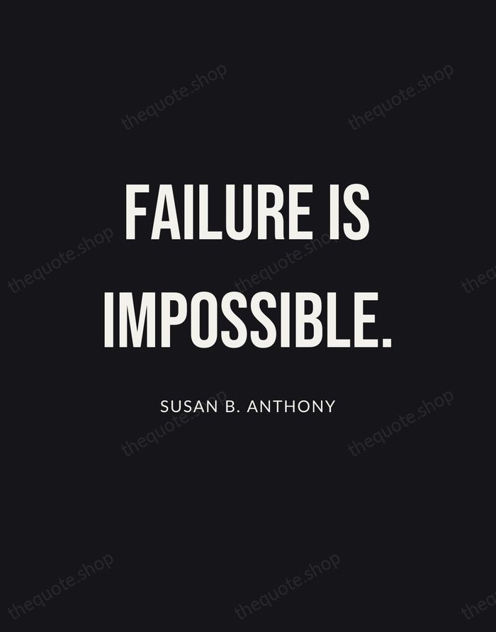 Failure is impossible. — Susan B. Anthony | Printable Wall Art — Poster Condensed