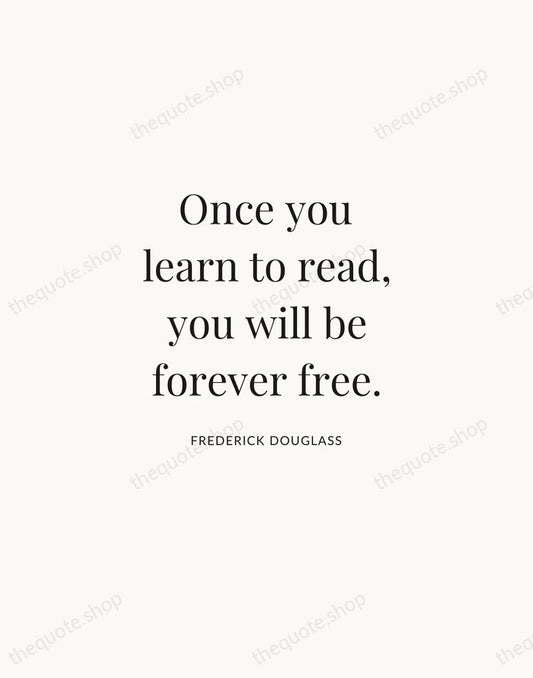Once you learn to read, you will be forever free. — Frederick Douglass | Printable Wall Art — Atelier Serif