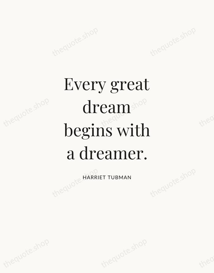 Every great dream begins with a dreamer. — Harriet Tubman | Printable Wall Art — Atelier Serif