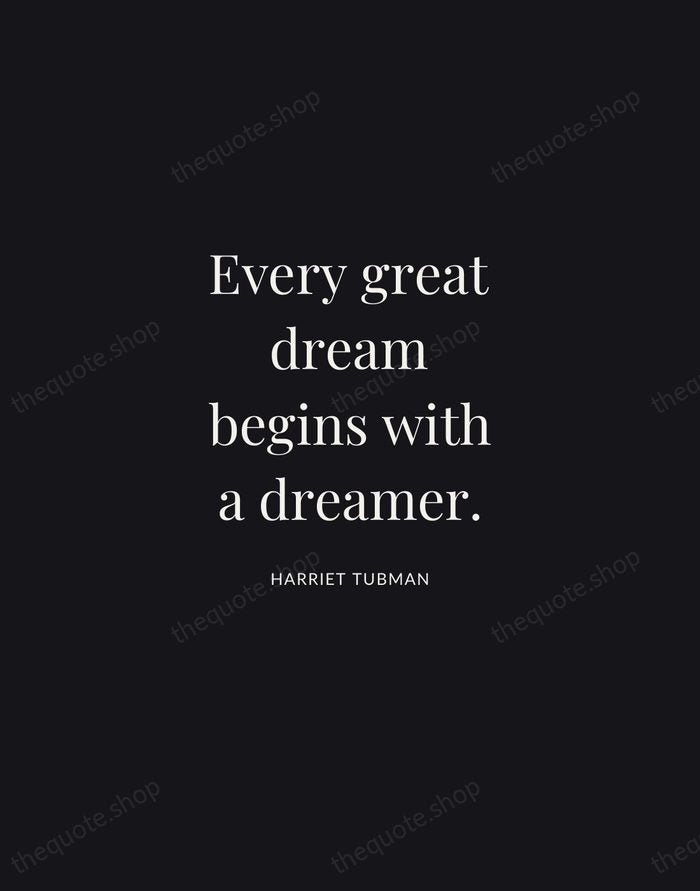 Every great dream begins with a dreamer. — Harriet Tubman | Printable Wall Art — Midnight Serif