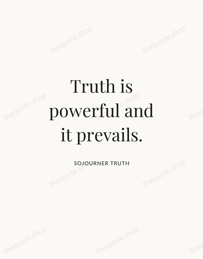 Truth is powerful and it prevails. — Sojourner Truth | Printable Wall Art — Atelier Serif