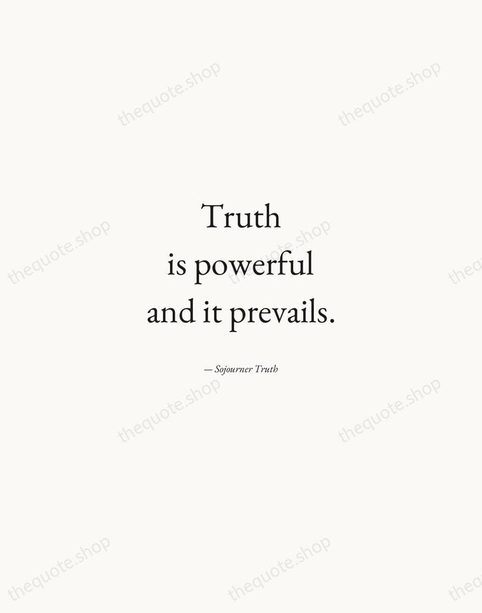 Truth is powerful and it prevails. — Sojourner Truth — Quiet Garamond