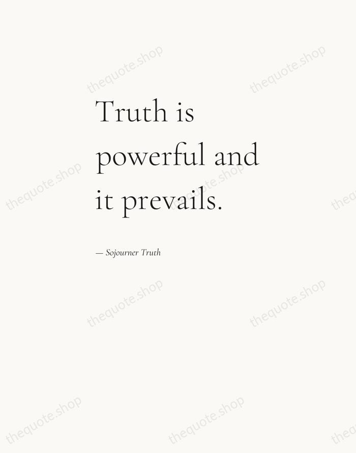 Truth is powerful and it prevails. — Sojourner Truth — Editorial Left Serif