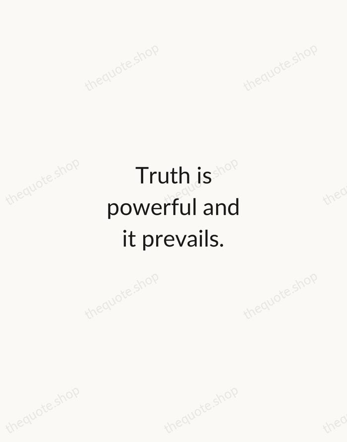 Truth is powerful and it prevails. — Sojourner Truth — Minimal Unsigned