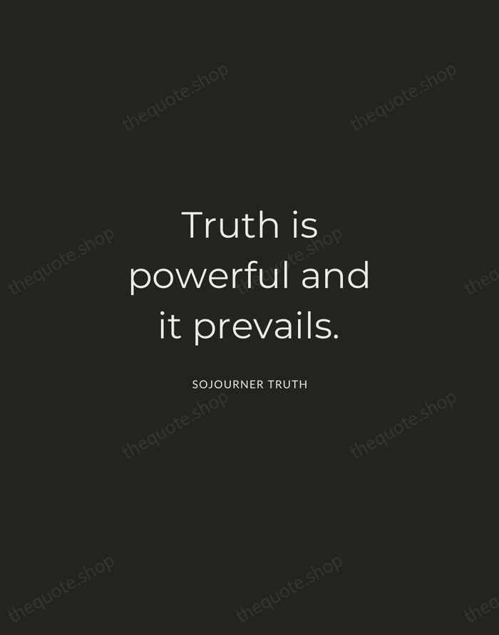 Truth is powerful and it prevails. — Sojourner Truth — Charcoal Sans