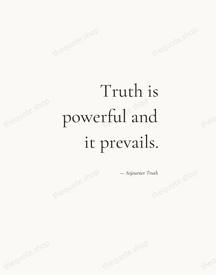 Truth is powerful and it prevails. — Sojourner Truth — Soft Serif Right