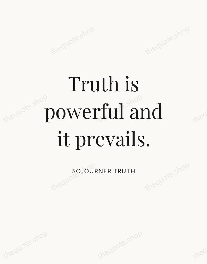 Truth is powerful and it prevails. — Sojourner Truth — Statement Serif