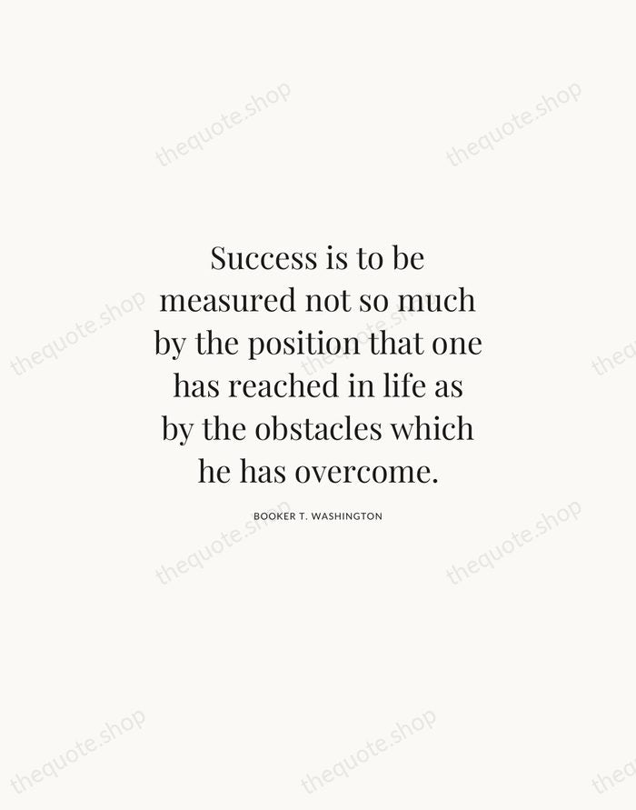 Success is to be measured not so much by the position that… — Booker T. Washington | Printable Wall Art — Atelier Serif