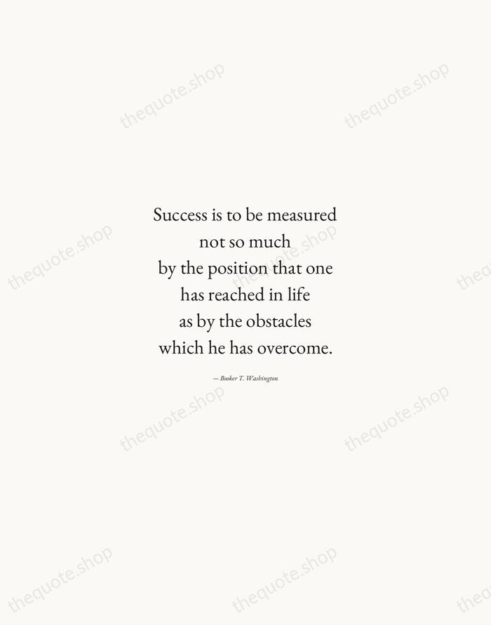 Success is to be measured not so much by the position that… — Booker T. Washington — Quiet Garamond
