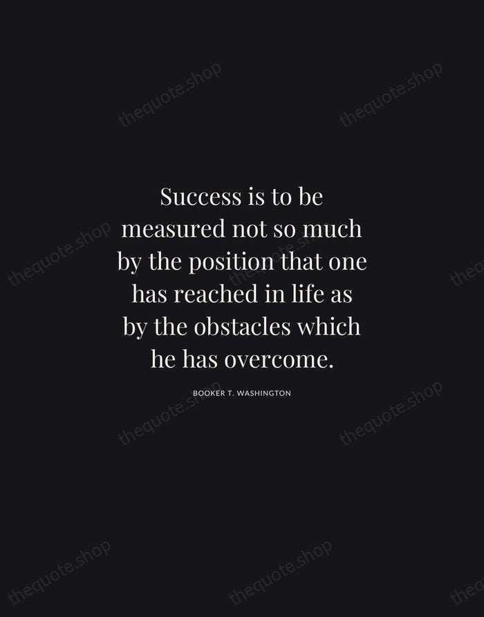 Success is to be measured not so much by the position that… — Booker T. Washington | Printable Wall Art — Midnight Serif