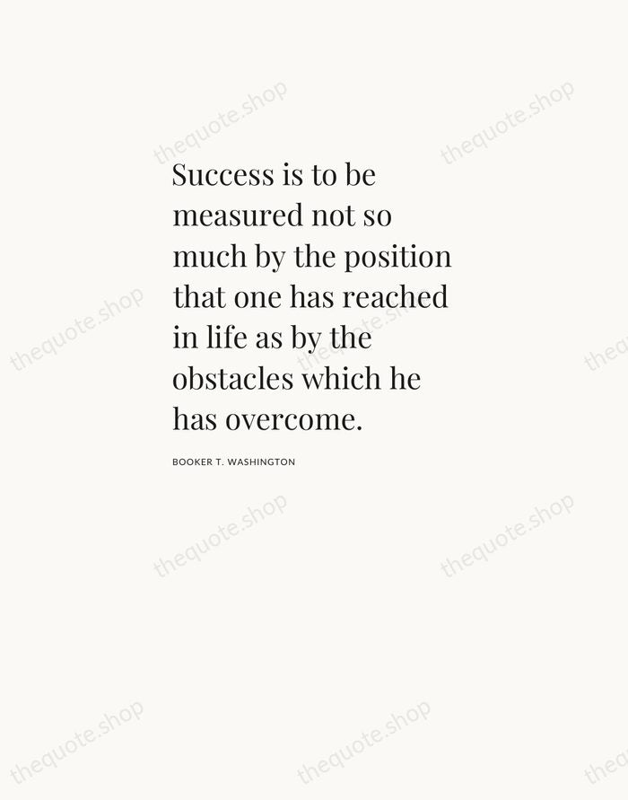 Success is to be measured not so much by the position that… — Booker T. Washington — Asymmetric Left
