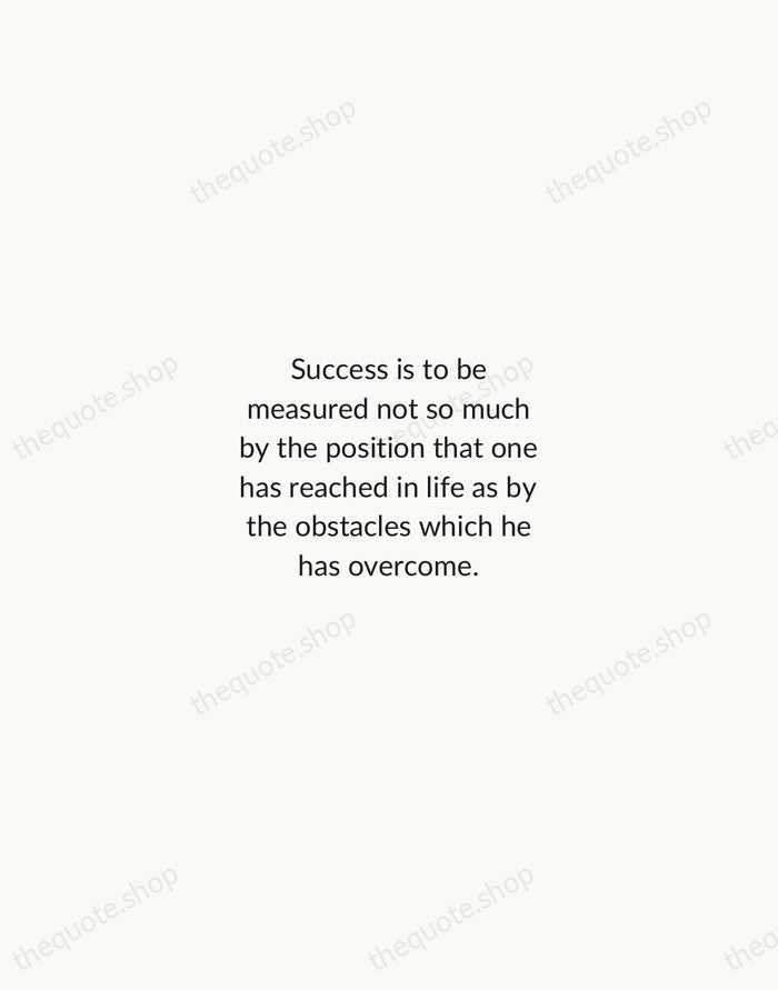 Success is to be measured not so much by the position that… — Booker T. Washington — Minimal Unsigned