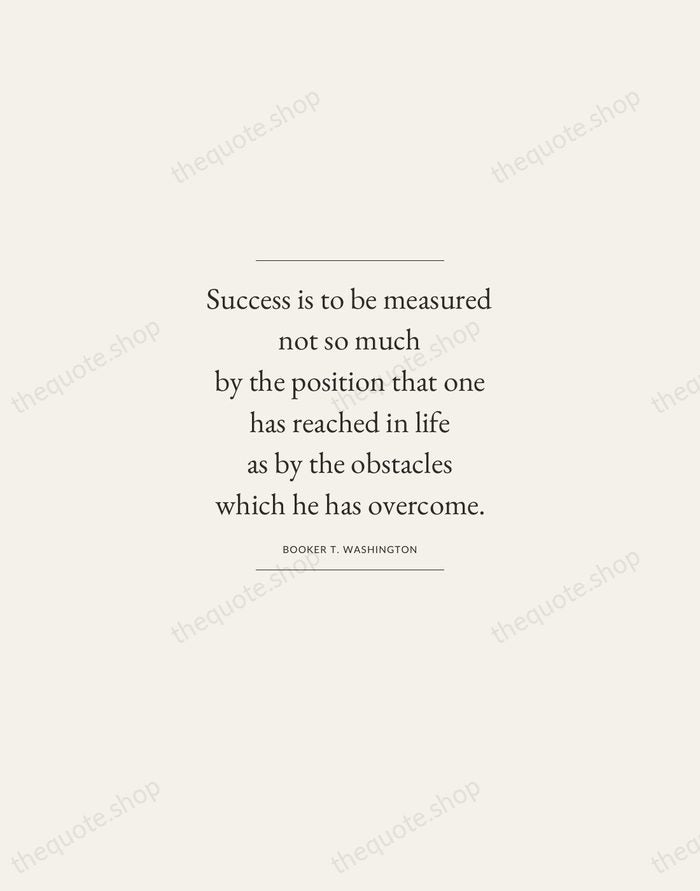 Success is to be measured not so much by the position that… — Booker T. Washington — Gallery Frame