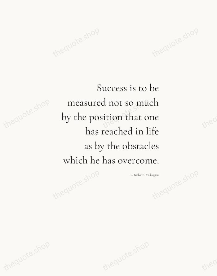 Success is to be measured not so much by the position that… — Booker T. Washington — Soft Serif Right
