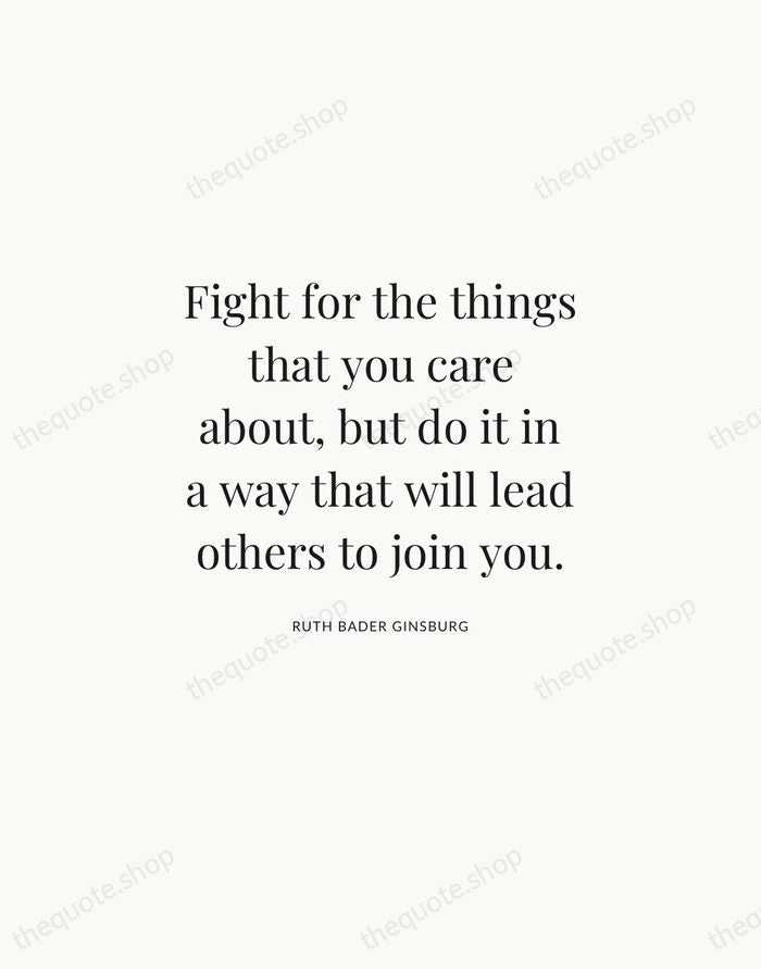 Fight for the things that you care about, but do it in… — Ruth Bader Ginsburg | Printable Wall Art — Atelier Serif