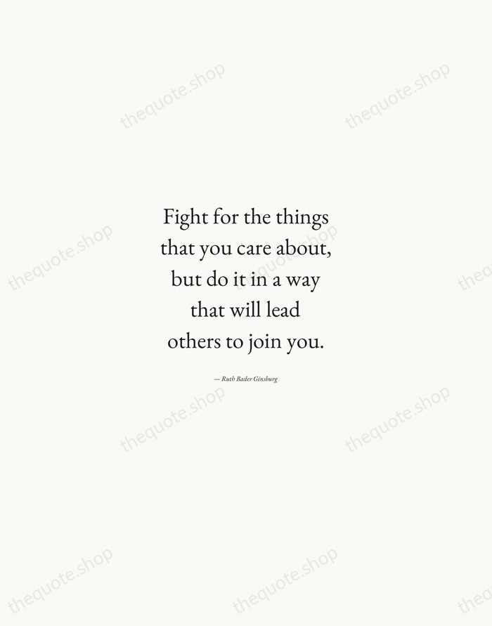 Fight for the things that you care about, but do it in… — Ruth Bader Ginsburg — Quiet Garamond