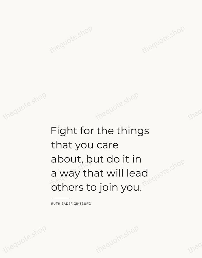 Fight for the things that you care about, but do it in… — Ruth Bader Ginsburg — Studio Left