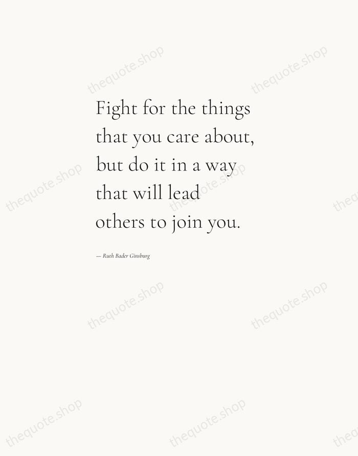 Fight for the things that you care about, but do it in… — Ruth Bader Ginsburg — Editorial Left Serif