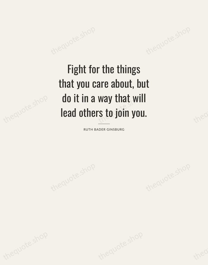 Fight for the things that you care about, but do it in… — Ruth Bader Ginsburg — Letterpress Caps