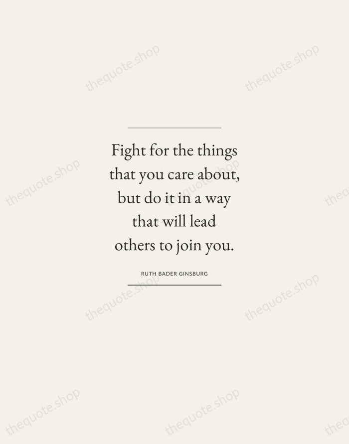 Fight for the things that you care about, but do it in… — Ruth Bader Ginsburg — Gallery Frame