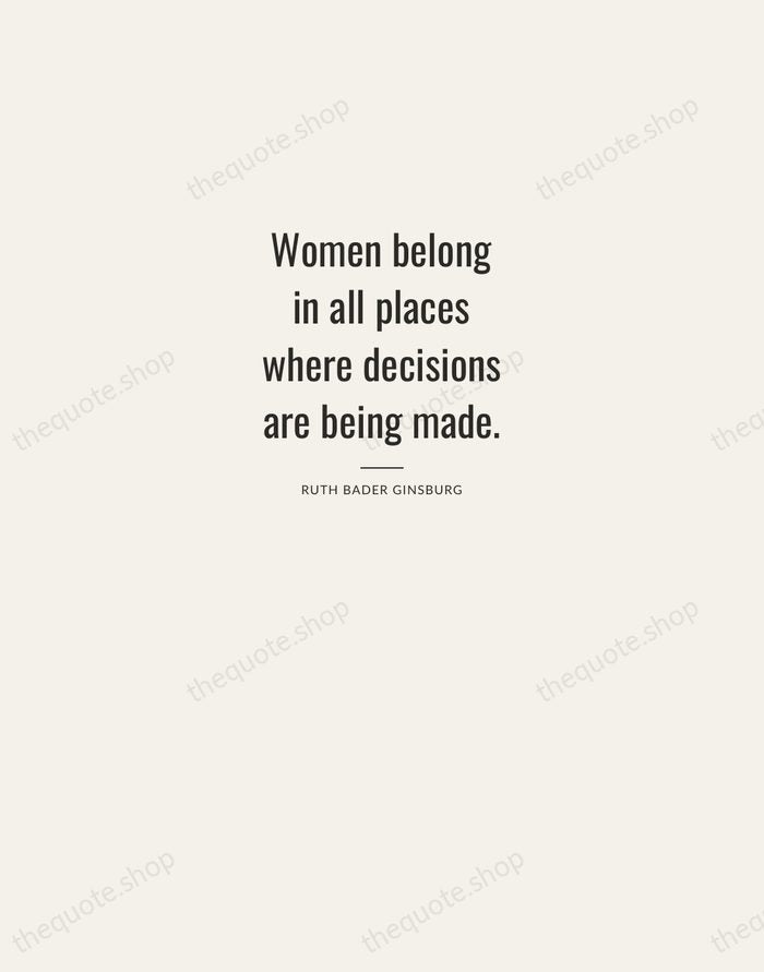 Women belong in all places where decisions are being made. — Ruth Bader Ginsburg — Letterpress Caps