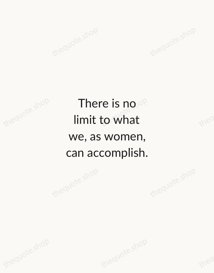 There is no limit to what we, as women, can accomplish. — Michelle Obama — Minimal Unsigned