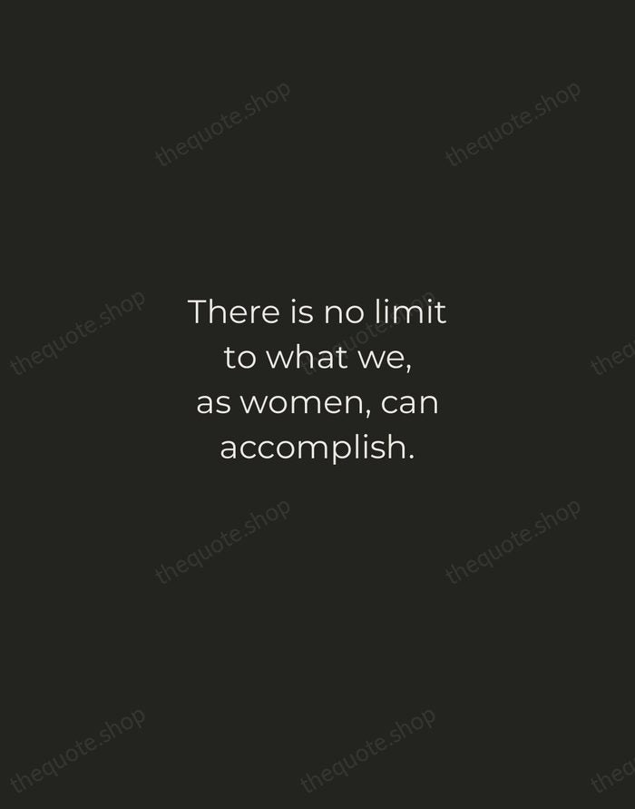 There is no limit to what we, as women, can accomplish. — Michelle Obama — Tracked Caps Unsigned