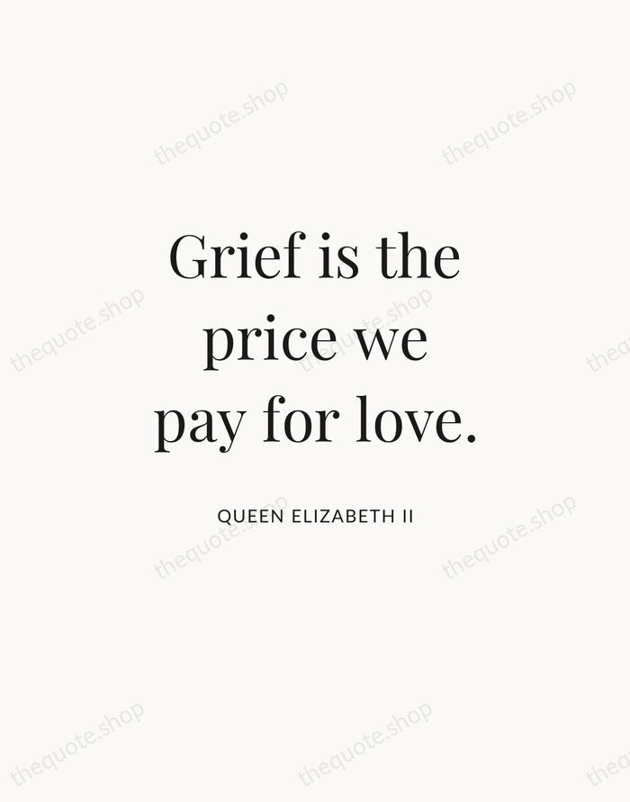 Grief is the price we pay for love. — Queen Elizabeth II | Printable Wall Art — Atelier Serif