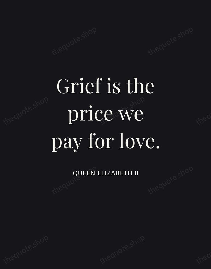 Grief is the price we pay for love. — Queen Elizabeth II | Printable Wall Art — Midnight Serif